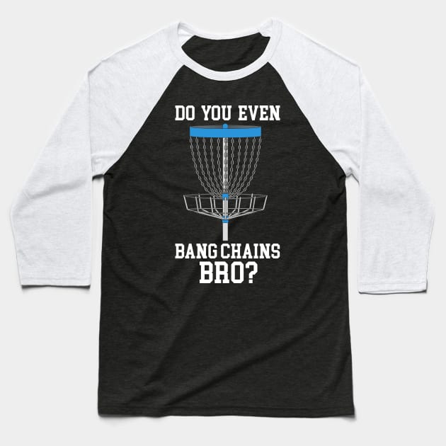 Do You Even Bang Chains Bro Baseball T-Shirt by maxcode